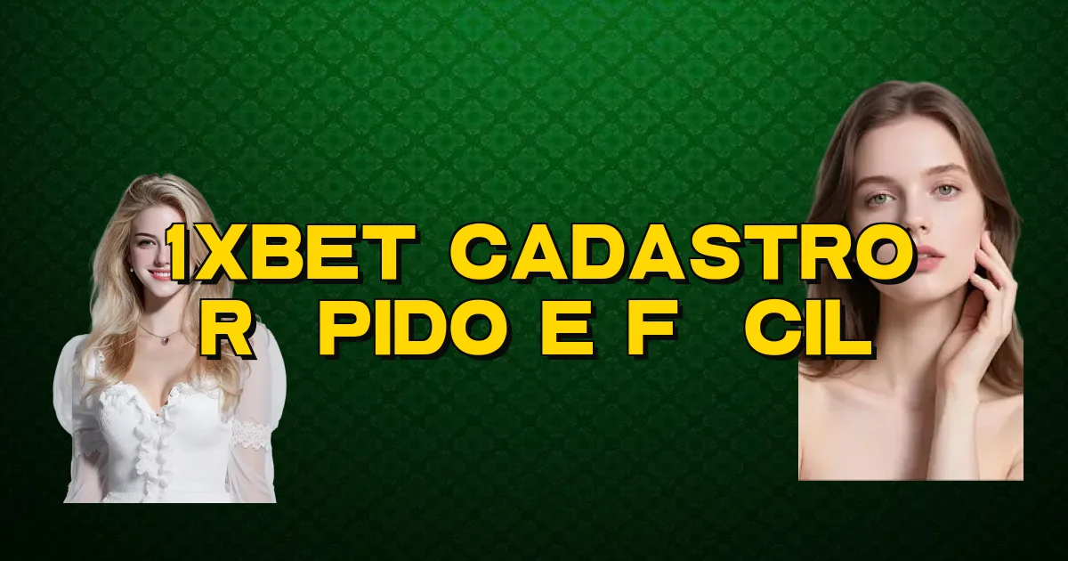 1Xbet Cadastro Rápido E Fácil Oficial
