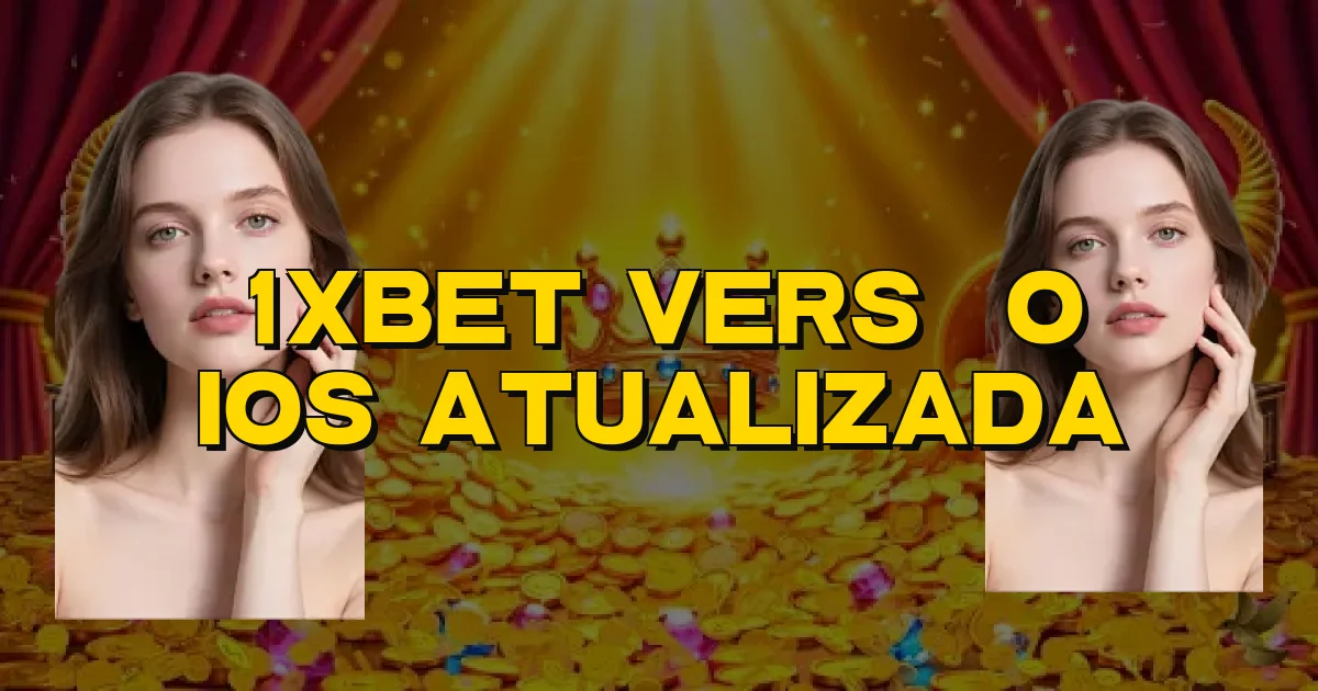 1Xbet Versão Ios Atualizada Oficial