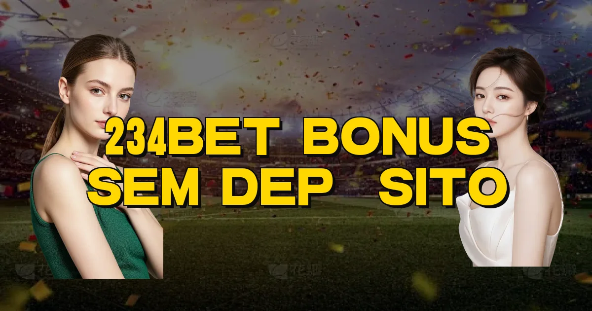 234Bet Bonus Sem Depósito Oficial