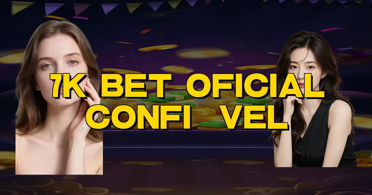 7K Bet Oficial Confiável Oficial