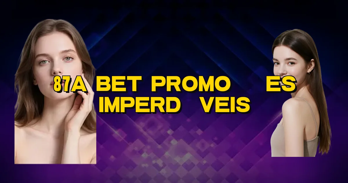 87A Bet Promoções Imperdíveis Oficial