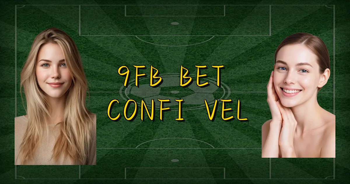 9Fb Bet É Confiável Oficial