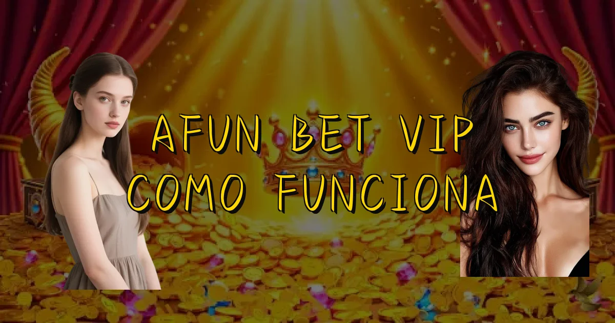 Afun Bet Vip Como Funciona Oficial