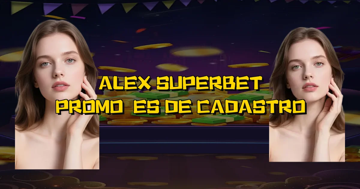 Alex Superbet Promoções De Cadastro Oficial