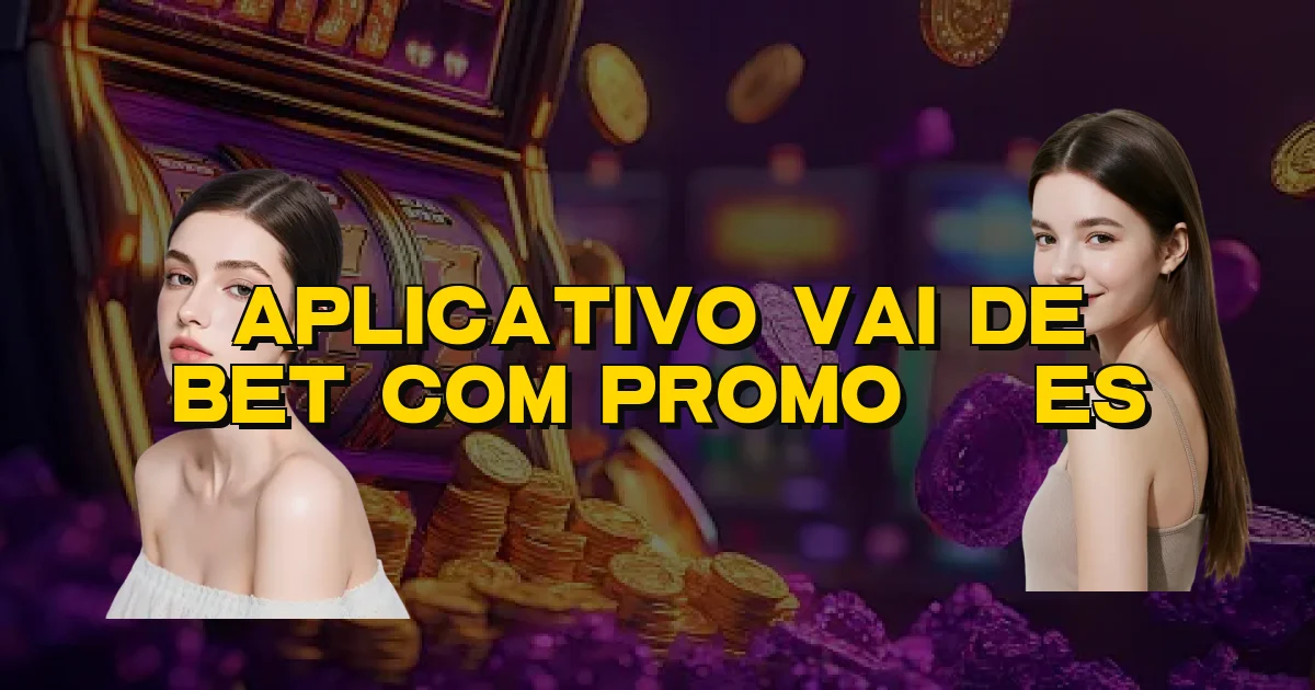 Aplicativo Vai De Bet Com Promoções Oficial