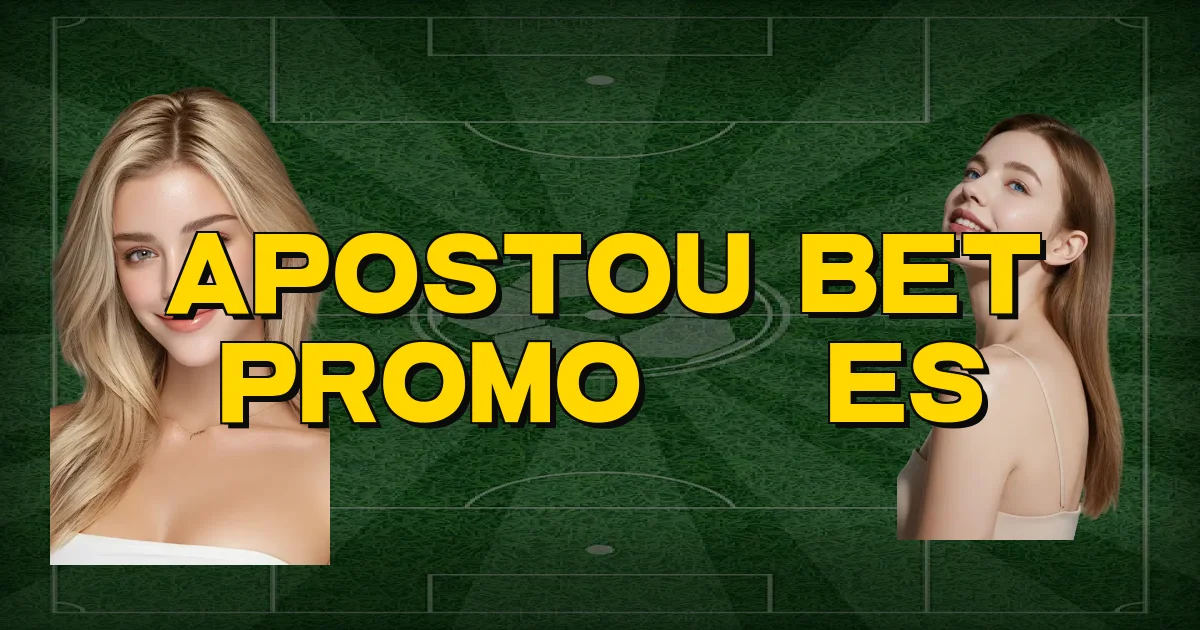 Apostou Bet Promoções Oficial