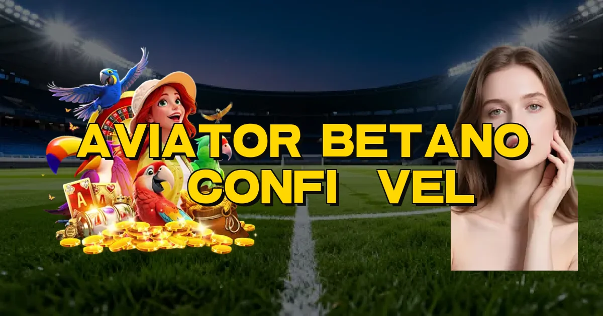 Aviator Betano É Confiável Oficial