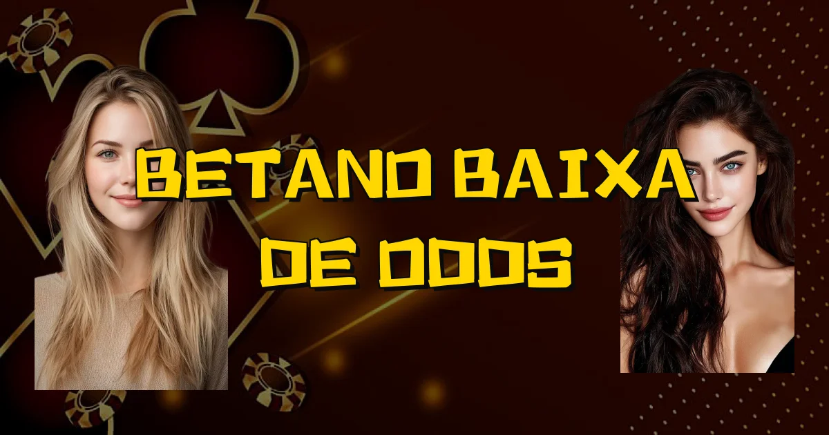 Betano Baixa De Odds Oficial