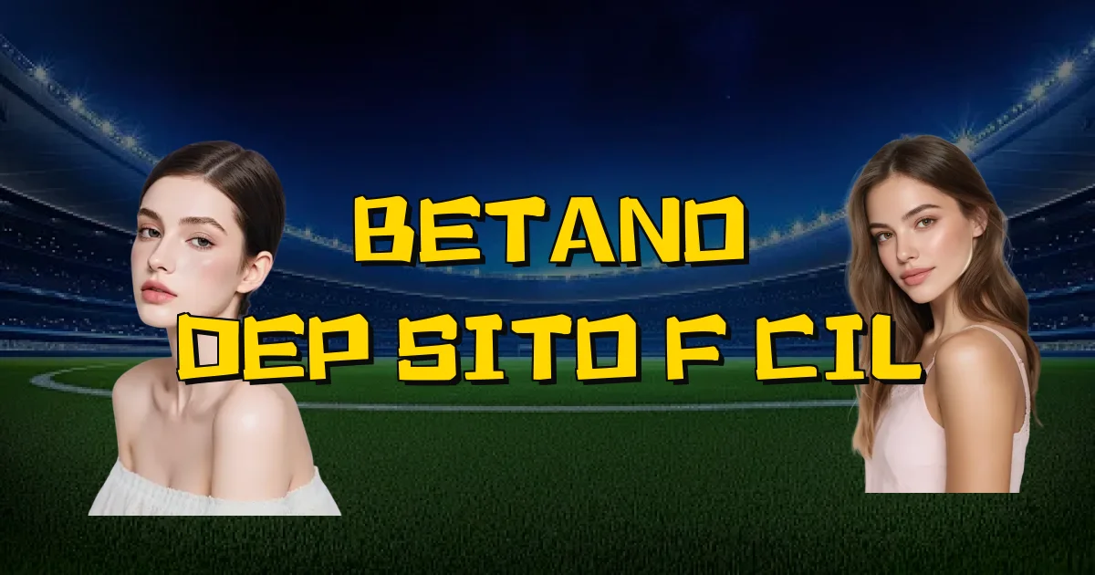 Betano Depósito Fácil Oficial