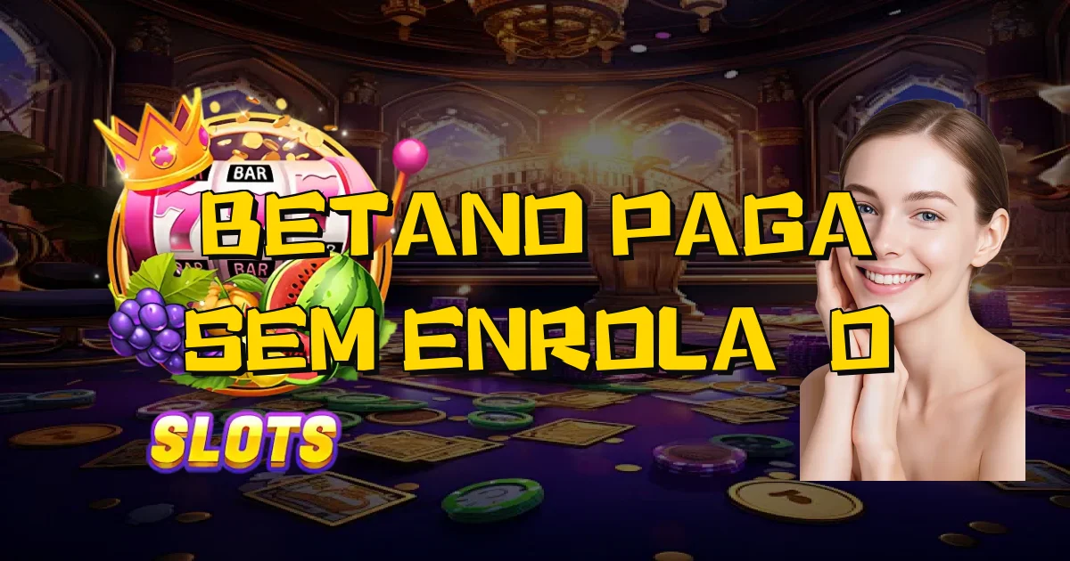 Betano Paga Sem Enrolação Oficial