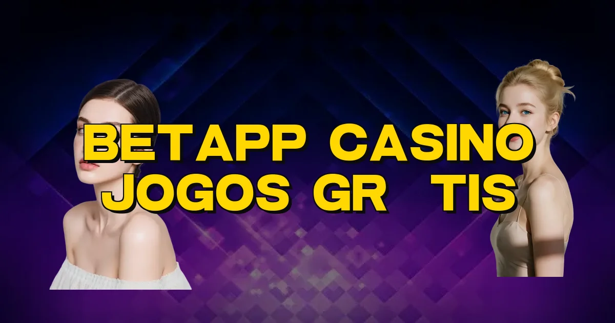 Betapp Casino Jogos Grátis Oficial