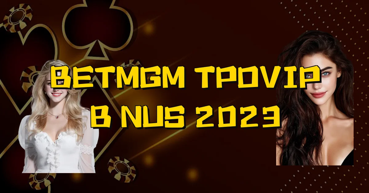 Betmgm Tpovip Bônus 2023 Oficial
