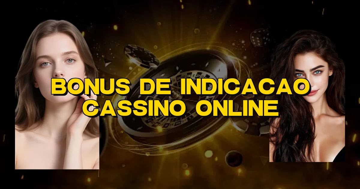 Bonus De Indicacao Cassino Online Oficial