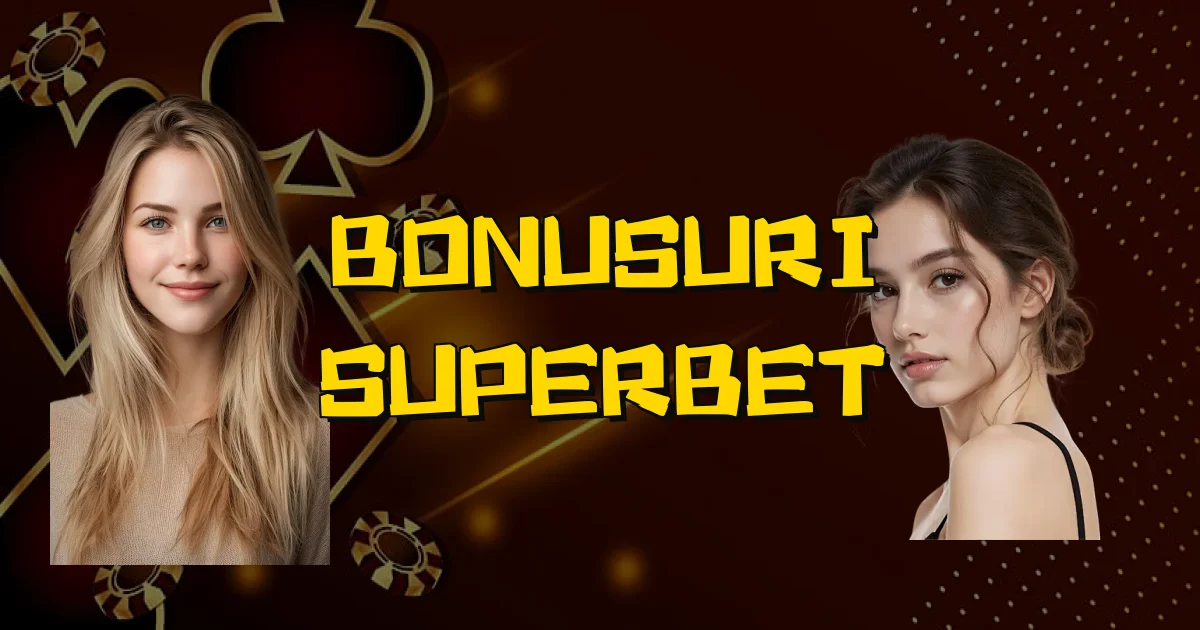 Bonusuri Superbet Oficial