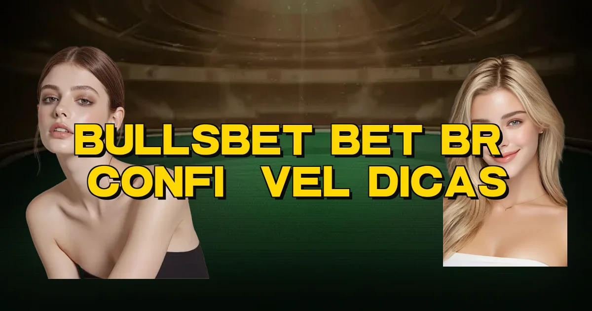 Bullsbet Bet Br É Confiável Dicas Oficial