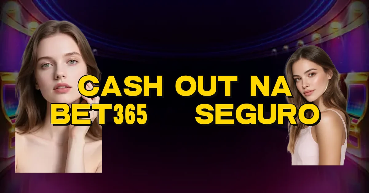 Cash Out Na Bet365 É Seguro Oficial