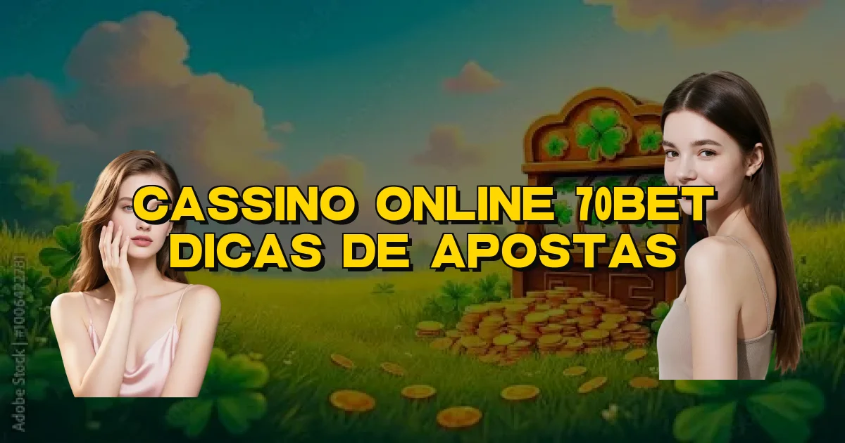 Cassino Online 70Bet Dicas De Apostas Oficial