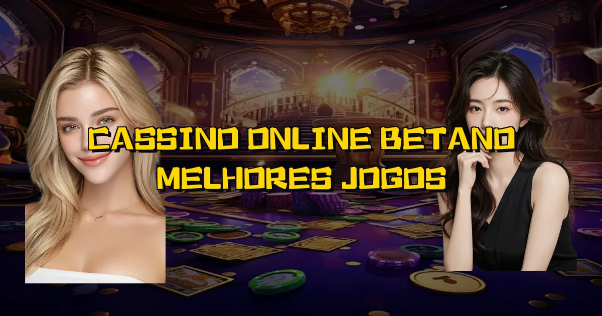 Cassino Online Betano Melhores Jogos Oficial