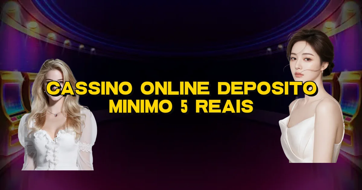 Cassino Online Deposito Minimo 5 Reais Oficial