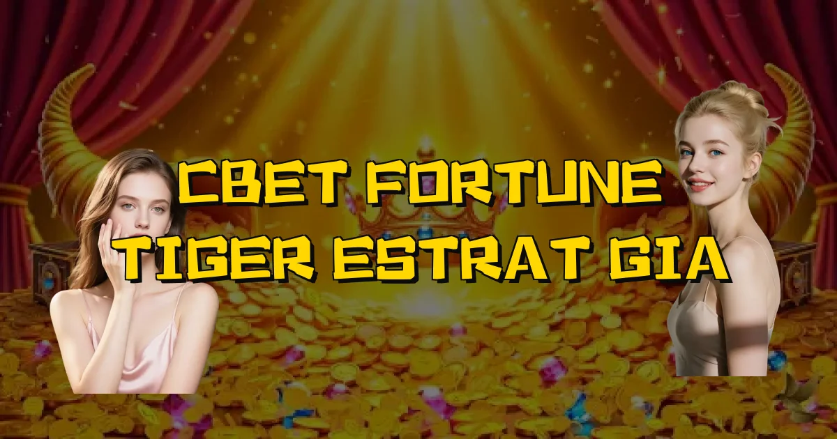 Cbet Fortune Tiger Estratégia Oficial