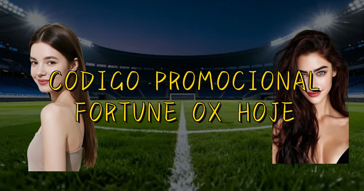 Codigo Promocional Fortune Ox Hoje Oficial