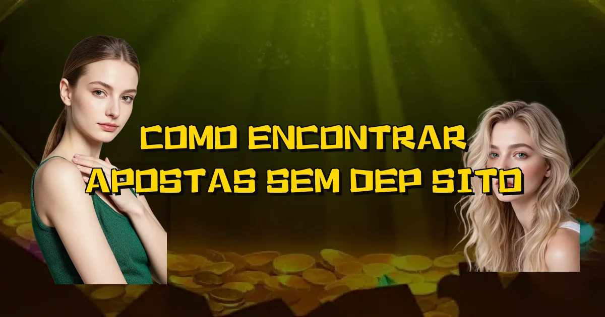 Como Encontrar Apostas Sem Depósito Oficial