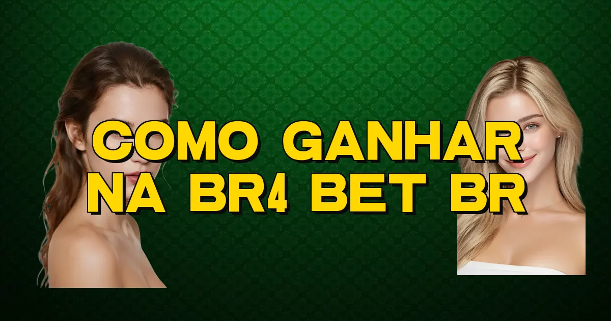 Como Ganhar Na Br4 Bet Br Oficial