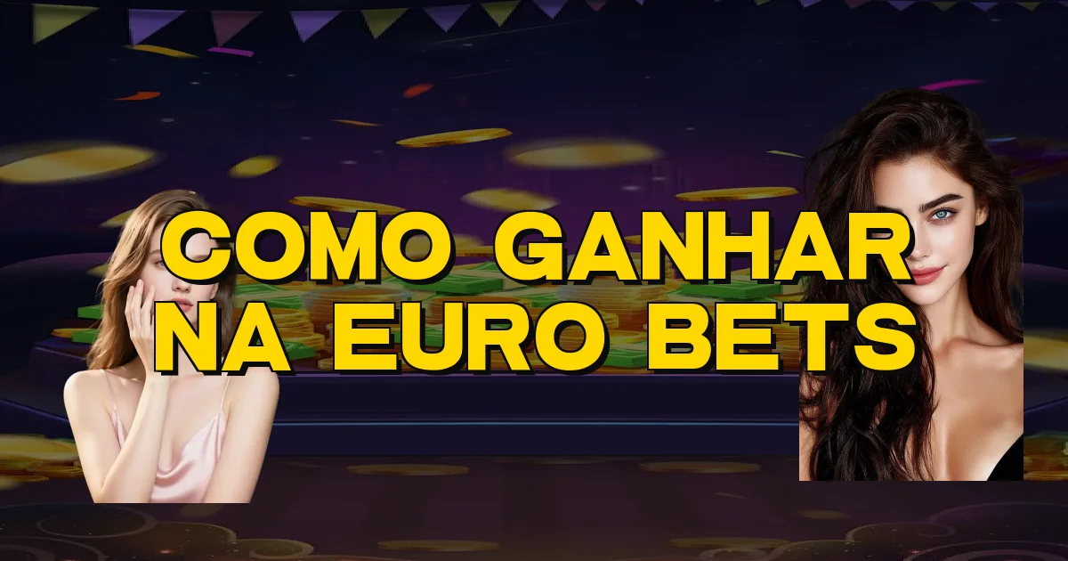 Como Ganhar Na Euro Bets Oficial