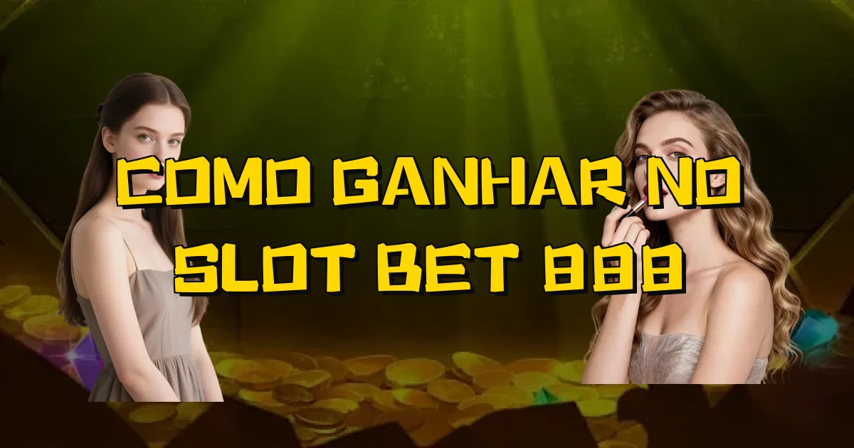 Como Ganhar No Slot Bet 888 Oficial
