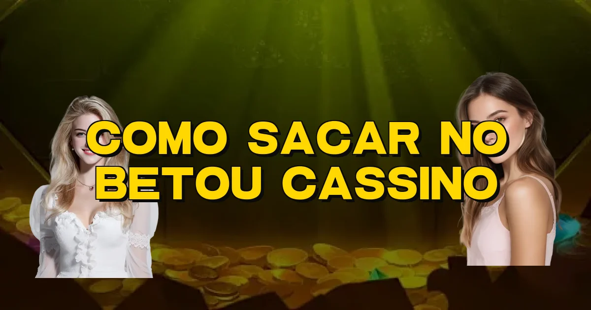 Como Sacar No Betou Cassino Oficial