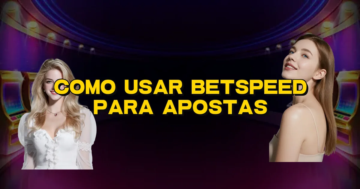 Como Usar Betspeed Para Apostas Oficial