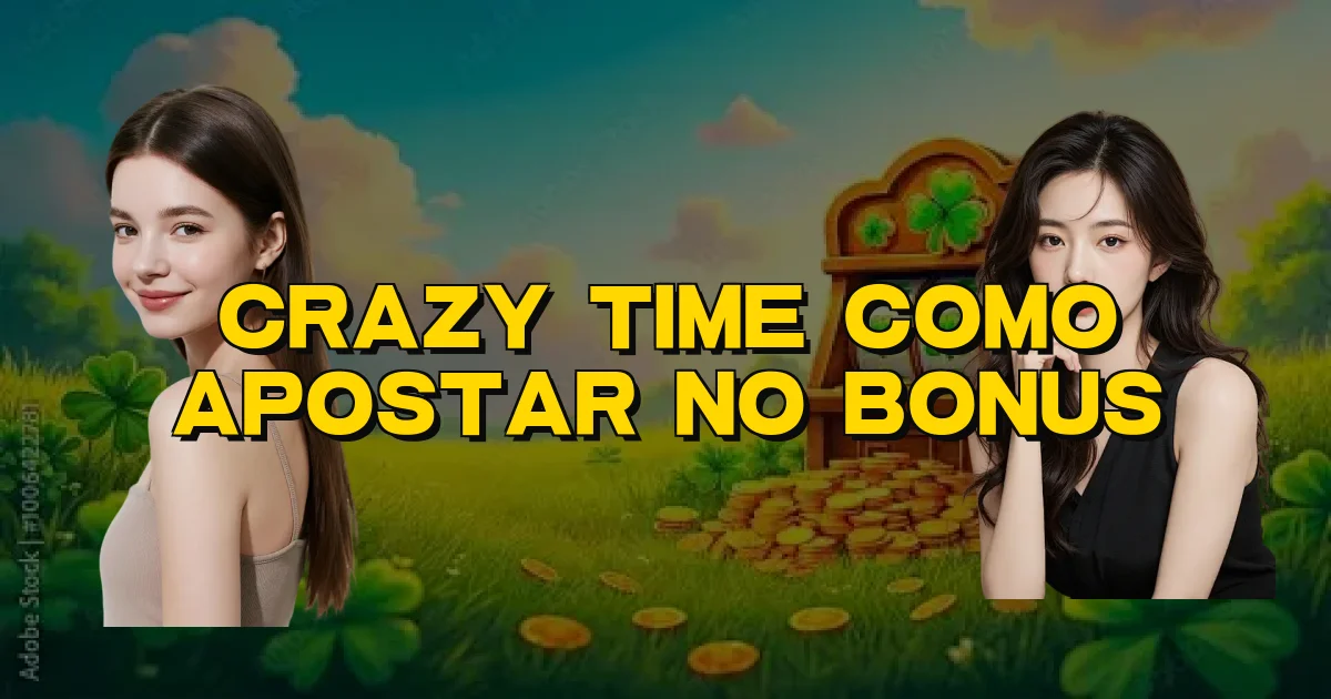 Crazy Time Como Apostar No Bonus Oficial