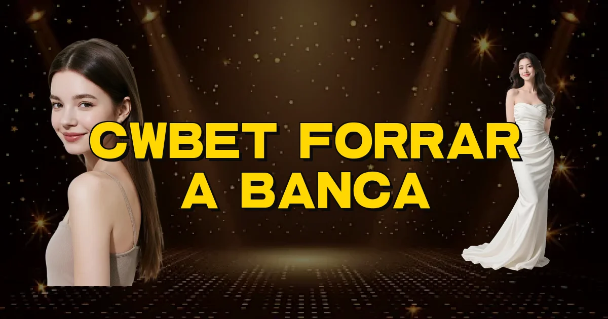 Cwbet Forrar A Banca Oficial