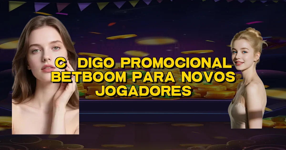 Código Promocional Betboom Para Novos Jogadores Oficial