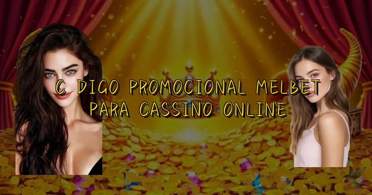 Código Promocional Melbet Para Cassino Online Oficial