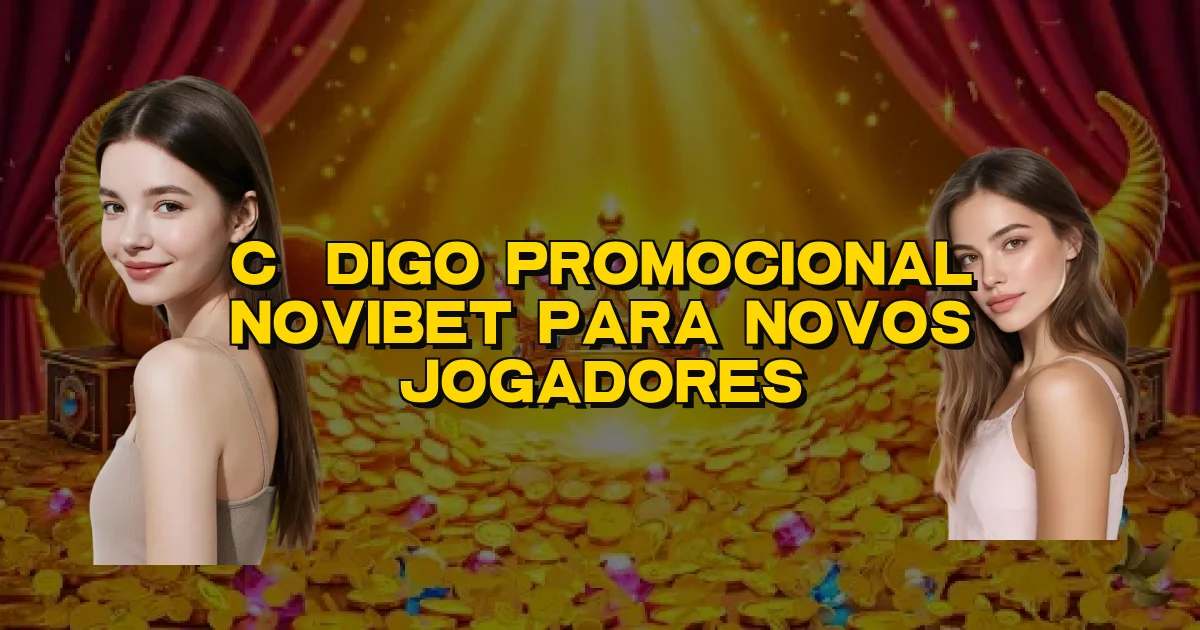 Código Promocional Novibet Para Novos Jogadores Oficial