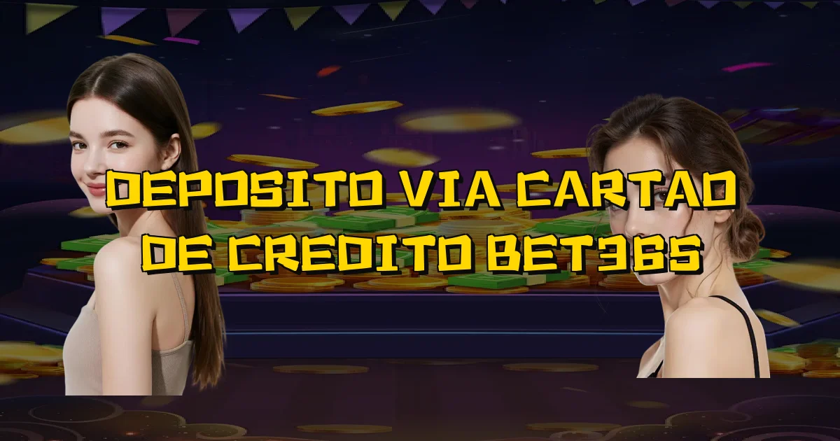 Deposito Via Cartao De Credito Bet365 Oficial