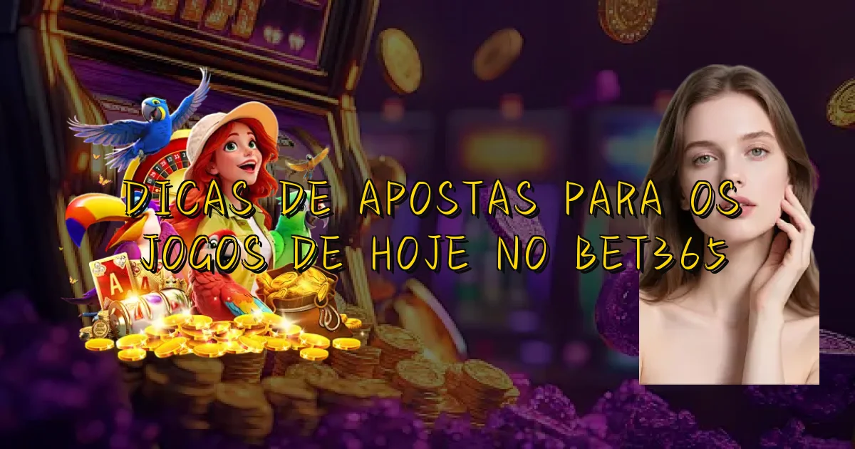 Dicas De Apostas Para Os Jogos De Hoje No Bet365 Oficial