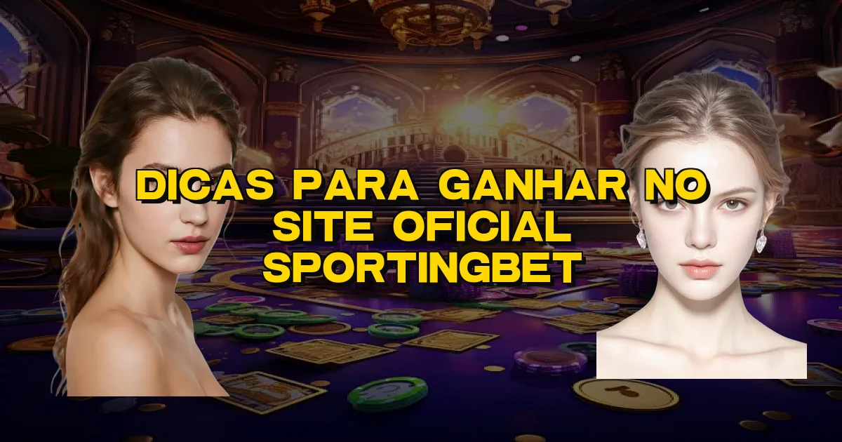 Dicas Para Ganhar No Site Oficial Sportingbet Oficial