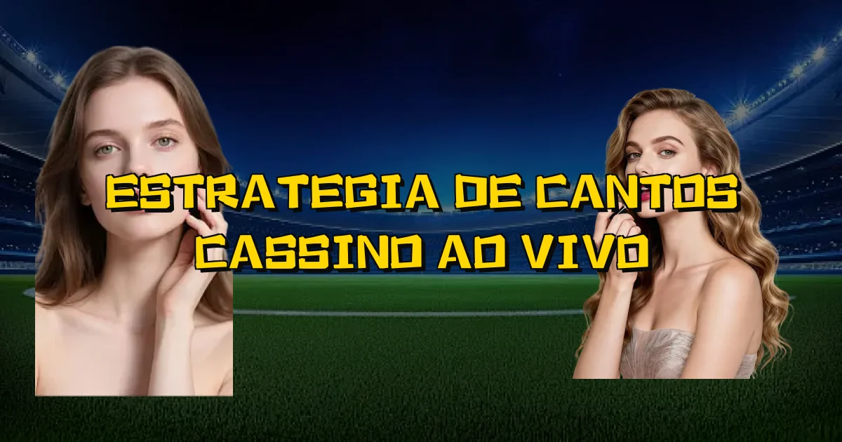 Estrategia De Cantos Cassino Ao Vivo Oficial