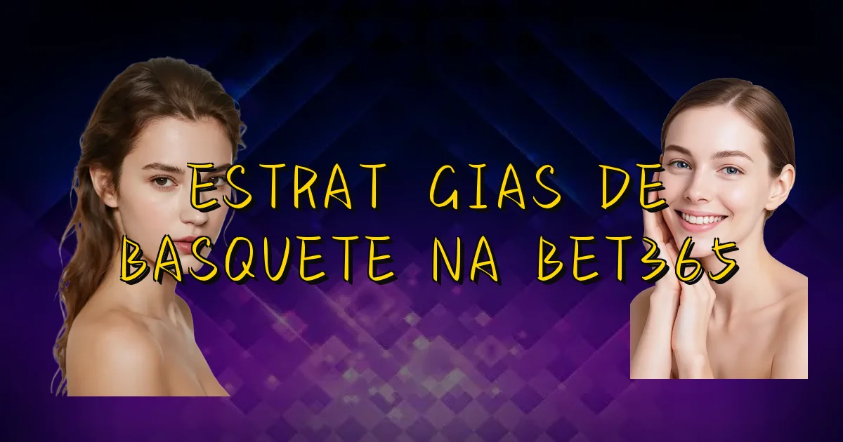 Estratégias De Basquete Na Bet365 Oficial