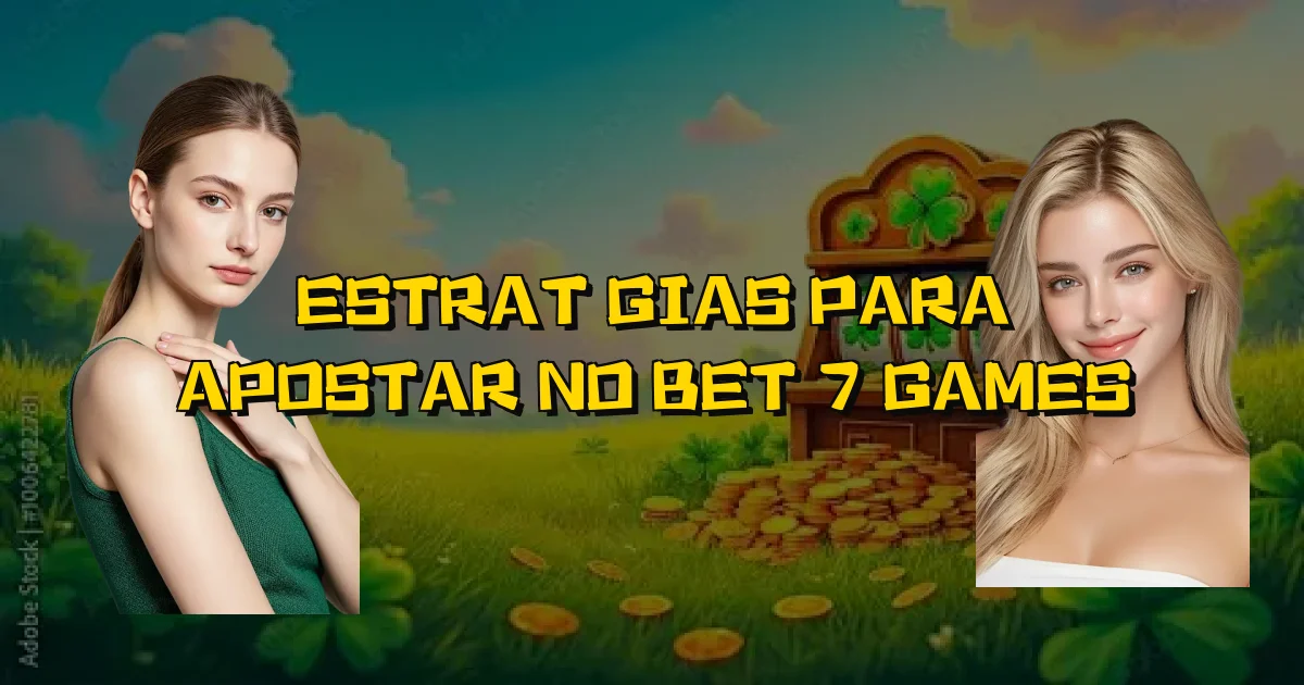 Estratégias Para Apostar No Bet 7 Games Oficial