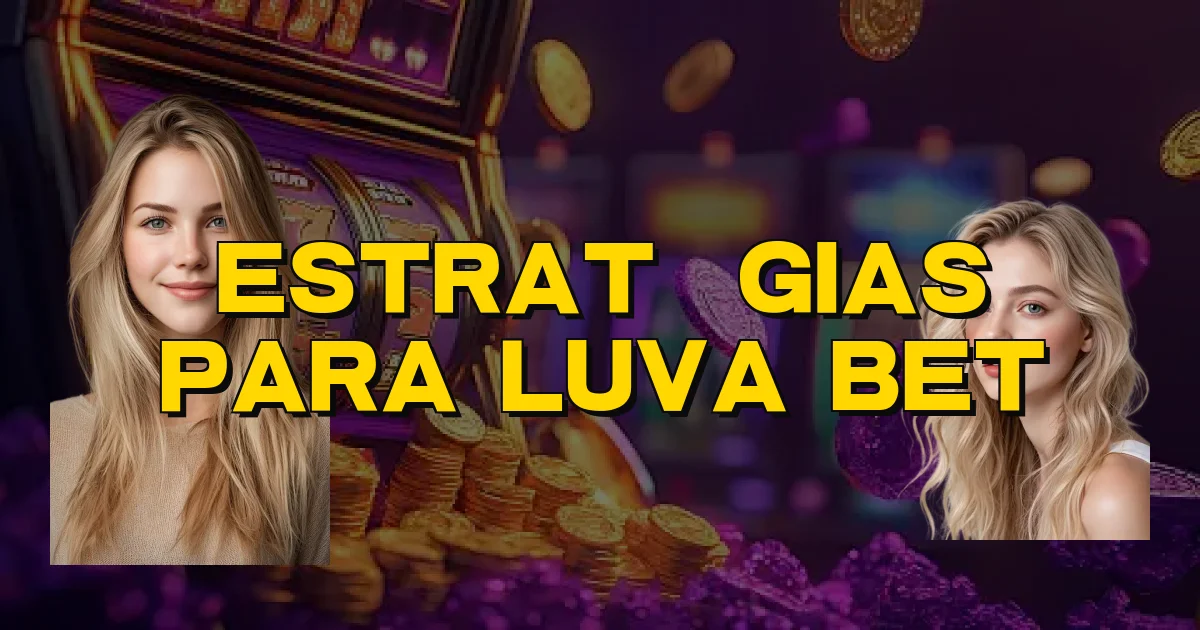 Estratégias Para Luva Bet Oficial