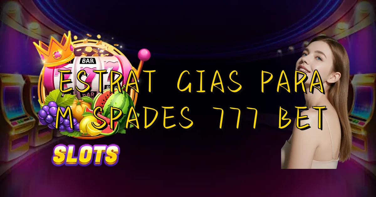 Estratégias Para M Spades 777 Bet Oficial