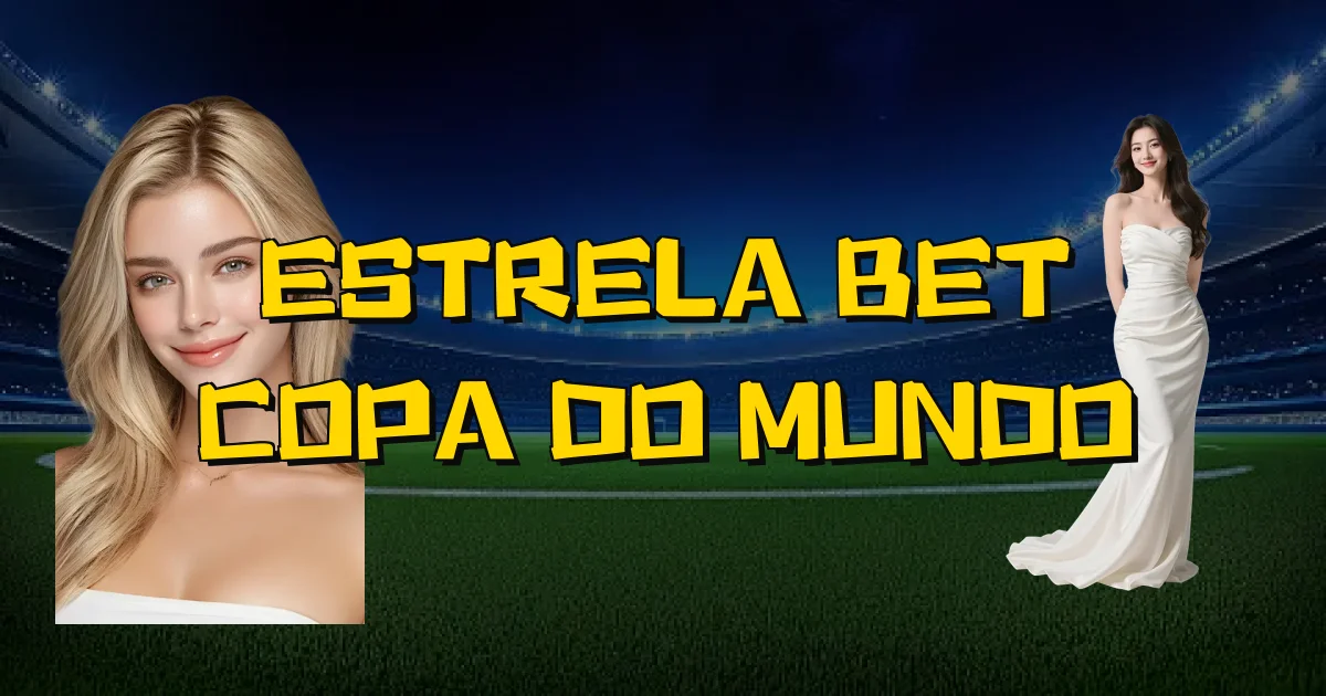 Estrela Bet Copa Do Mundo Oficial