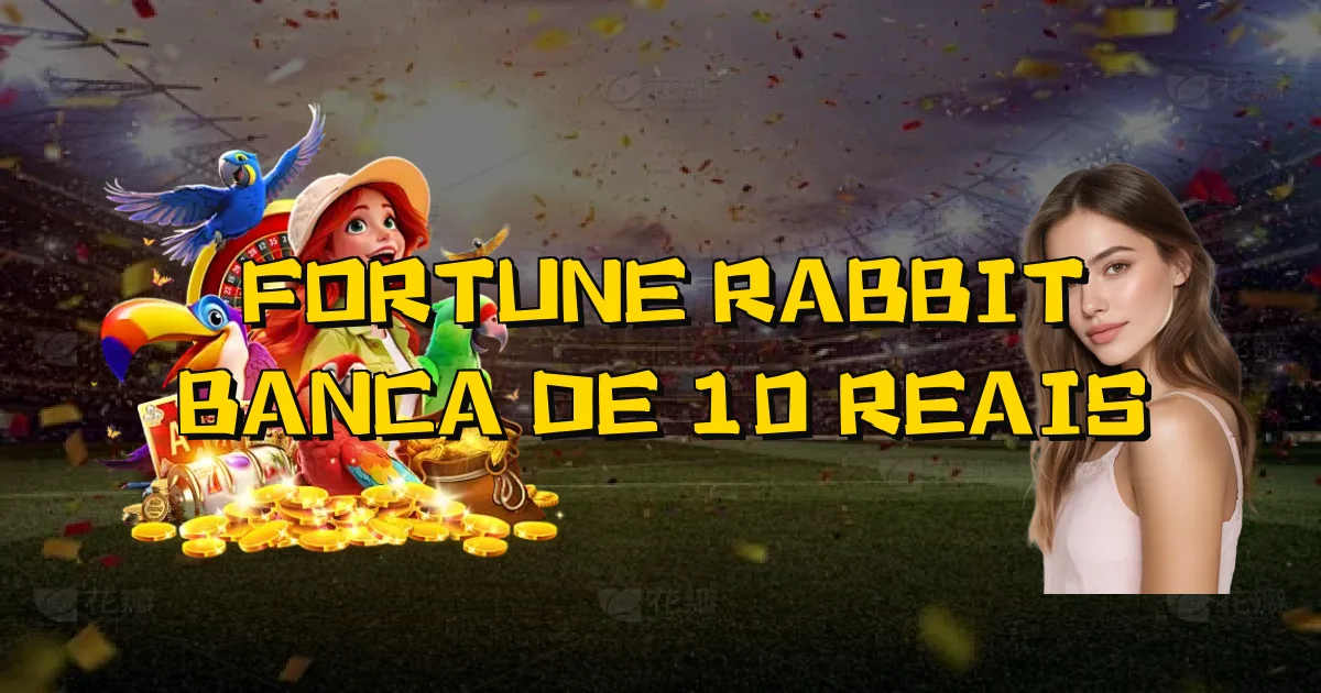 Fortune Rabbit Banca De 10 Reais Oficial