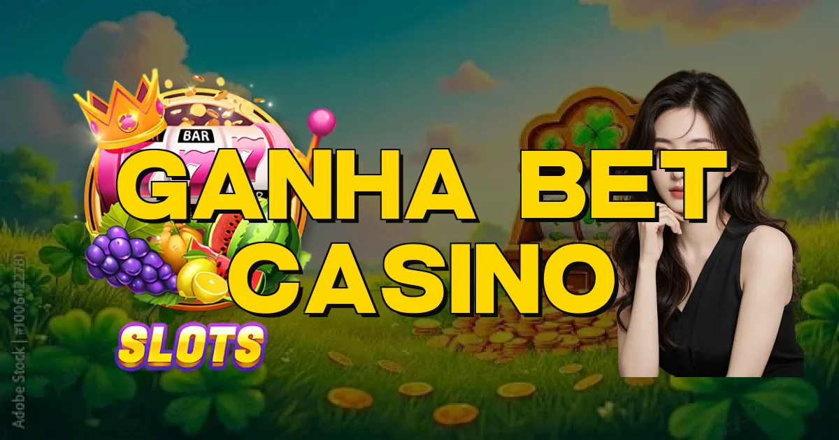 Ganha Bet Casino Oficial