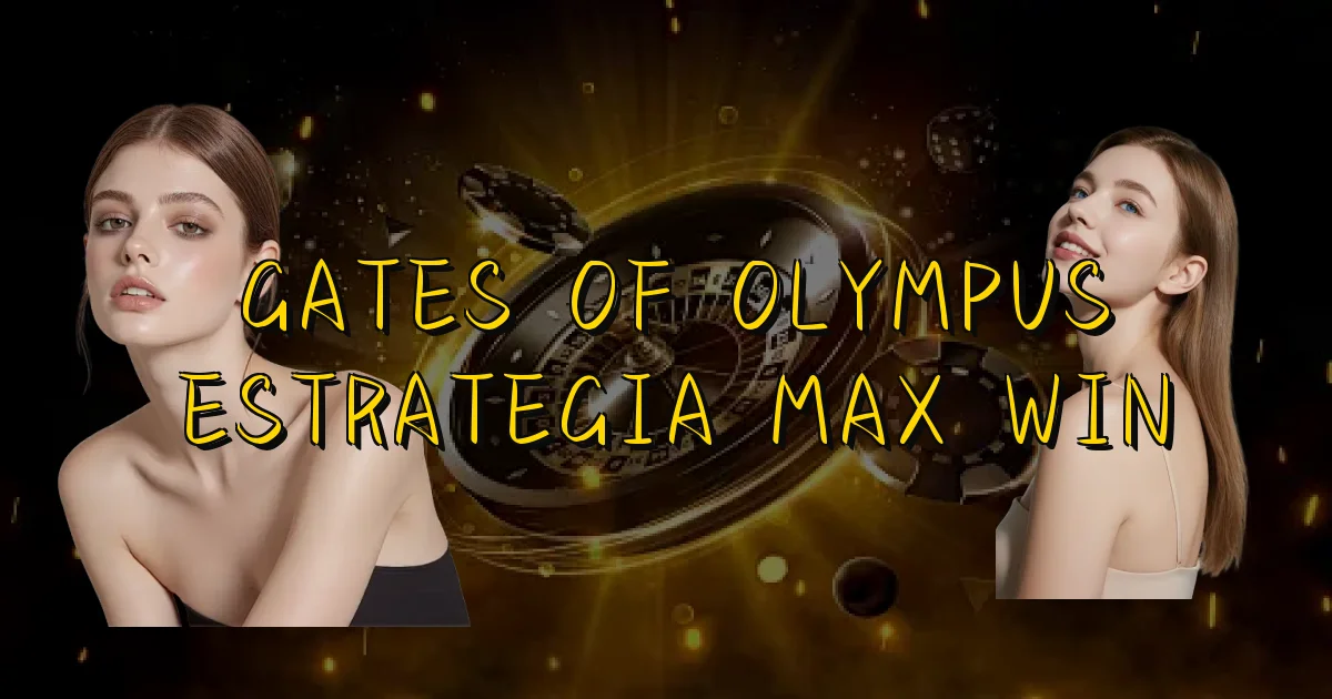 Gates Of Olympus Estrategia Max Win Oficial