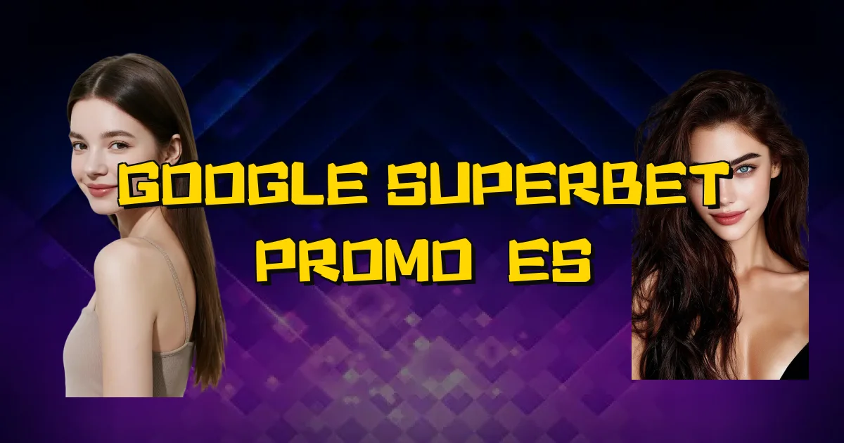 Google Superbet Promoções Oficial
