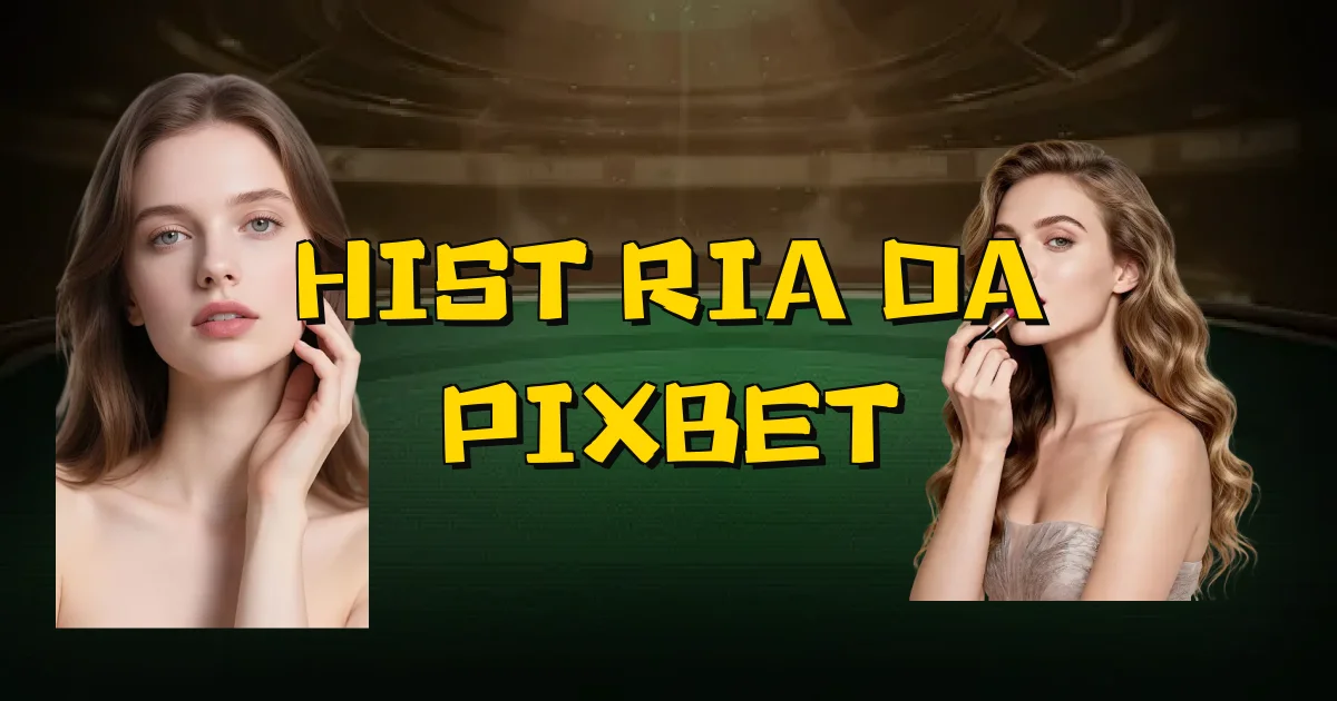 História Da Pixbet Oficial